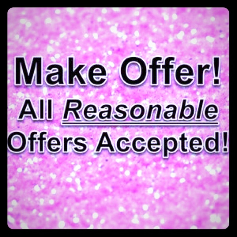 Make me an offer! All reasonable offers accepted